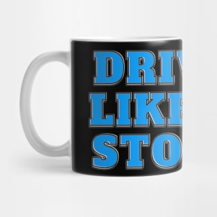 Drive It Like You Stole It - Blue Text Mug